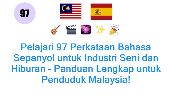 Pelajari 97 Perkataan Bahasa Sepanyol untuk Industri Seni dan Hiburan – Panduan Lengkap untuk Penduduk Malaysia!